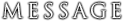 MESSAGE